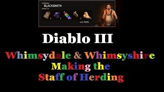 Whimsydale amp Whimsyshire  How to make The Staff of Herding  Diablo 3 [upl. by Caton]