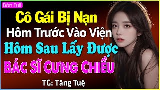 Cô gái bị nạn hôm trước vào viện hôm sau bác sĩ cưng chiều thành vợ Đọc truyện đêm khuya ngủ ngon [upl. by Latonia]