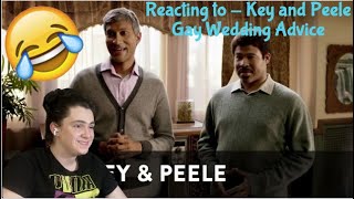 Reacting to  Key and Peele  Gay Wedding Advice [upl. by Neehsuan875]