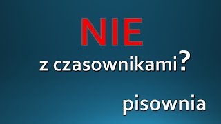 NIE z czasownikami  zasady pisowni ORTOGRAFIA [upl. by Rexanna]