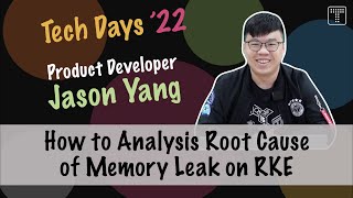 【鈦坦人開講】How to Analysis Root Cause of Memory Leak on RKE（Tech Days 22）《CC字幕》｜TITANSOFT 鈦坦科技 [upl. by Yerahcaz]