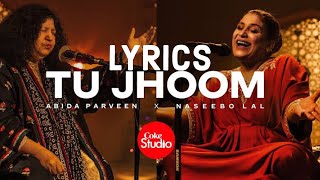 Tu Jhoom  Lyrics  Coke Studio  Abida Parveen Naseebo Lal [upl. by Judas]