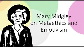 Mary Midgley Metaethics and Emotivism [upl. by Wittie315]