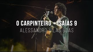 Alessandro Vilas Boas  O Carpinteiro  Isaías 9 Espontâneo [upl. by Hike]