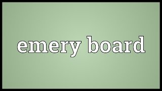 Emery board Meaning [upl. by Saleme53]