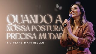 Quando a nossa postura precisa mudar  Pra Viviane Martinello [upl. by Rimma]