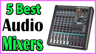 TOP 5 Best Audio Mixers Review 2024 [upl. by Aurthur]