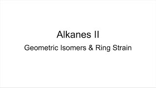 Alkanes II Geometric Isomers amp Ring Strain of Cycloalkanes [upl. by Saduj]