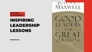 Good Leaders Ask Great Questions by John C Maxwell Summary Key Takeaways Podcast Learnings [upl. by Yovonnda689]