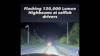 Flashing 120000 Lumen Highbeams at selfish drivers [upl. by Heman]