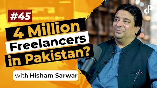 4 Million Freelancers in Pakistan feat Hisham Sarwar  Podcast 45 [upl. by Oterol]