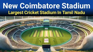 New Coimbatore Cricket Stadium All Details  Largest Stadium In Tamil Nadu After Chepauk Stadium [upl. by Holcman618]