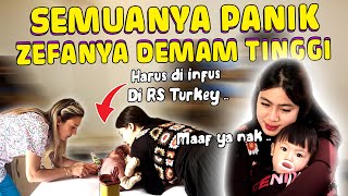 ZEFANYA DEMAM TINGGI DI TURKEY  SEMUANYA PANIK [upl. by Bloem]