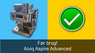 Før første brug af Aiviq Aspire Advanced espressomaskine [upl. by Dittman]