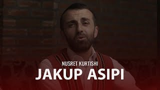 Nusret Kurtishi  Jakup Asipi [upl. by Islek]