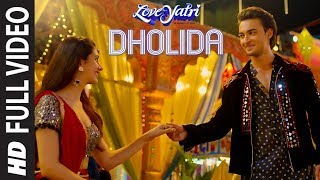 Dholida Full Video  LOVEYATRI  Aayush S  Warina HNeha Kakkar Udit N Palak M Raja HTanishk B [upl. by Nolyad]