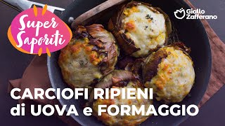 CARCIOFI RIPIENI di UOVA e FORMAGGIO  CUORE MORBIDO e SAPORITO😍🌿🧀 [upl. by Novaelc]