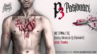 12 Pasjonaci  Nie spinaj się prod Pawko cuty Dj Element [upl. by Enyawud138]