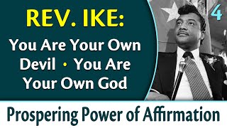 You Are Your Own Devil You Are Your Own God  Rev Ikes Prospering Power of Affirmation Part 4 [upl. by Aihsak]