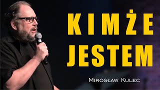 Kimże jestem  Mirosław Kulec [upl. by Sobel]