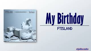 FTISLAND – My Birthday Korean Ver RomEng Lyric [upl. by Parry]