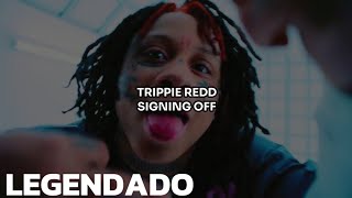 • Trippie Redd  Signing Off Legendado [upl. by Ehtylb]