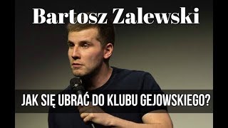 Bartosz Zalewski  Jak się ubrać do klubu gejowskiego [upl. by Myriam27]