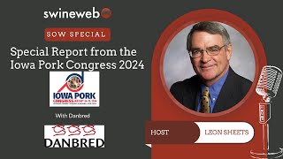 Sow Special Leon Sheets Exclusive Report from the Iowa Pork Congress with Brent Legred from Danbred [upl. by Margaretta]