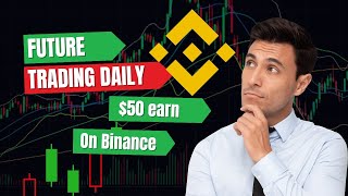 Binance future trading 50 daily earnFuture trading se paise banayeBinance se paise kaise earnkare [upl. by Yticilef49]