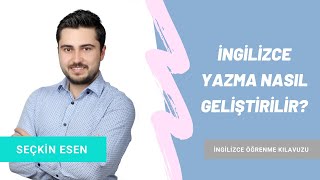 İngilizce Writing Yazma Nasıl Geliştirilir  İngilizce Öğrenme Kılavuzu [upl. by Ardie811]