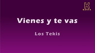 Vienes y te vas Los Tekis [upl. by Lihcox302]