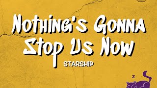 Nothings Gonna Stop Us Now  Starship Lyrics [upl. by Nya]