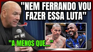 DANA WHITE REVELOU CONDIÇÃO PRA JON JONES ENFRENTAR ALEX POATAN [upl. by Ahsiek985]