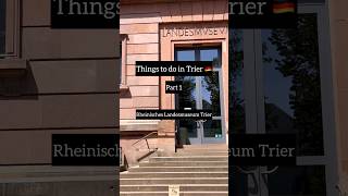 Things to do in Trier Germany 🇩🇪  Part 1  Rheinisches Landesmuseum Trier [upl. by Elocyn]