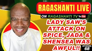 LADY SAWS ATTACK ON SPICE JADA amp SHENSEA WAS AWFUL  RAGASHANTI LIVE  EPISODE 68  BRIDGE 99FM [upl. by Aksoyn]