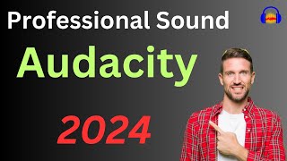 How to get Professional Sound in Audacity 2024 [upl. by Adnana922]