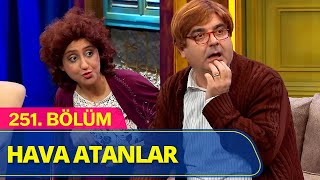 Hava Atanlar  Güldür Güldür Show 251Bölüm [upl. by Juakn]