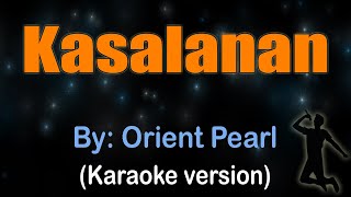 KASALANAN  Orient Pearl Karaoke version [upl. by Raoul933]