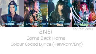 2NE1 투애니원  Come Back Home Colour Coded Lyrics HanRomEng [upl. by Aynwat]