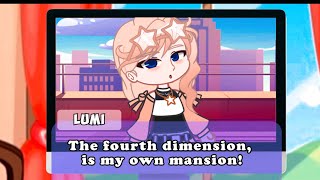 The Fourth Dimension is my own mansion  gacha meme [upl. by Amaras]