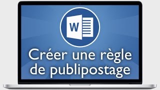 Tutoriel Word 2013  Insérer des règles de publipostage [upl. by Saberio172]