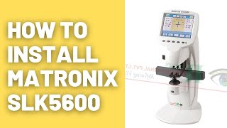 Matronix Rumax Lensmeter Installation  How To Install Martronix SLK5600  Matronix Rumax 2021 [upl. by Ahsemat]