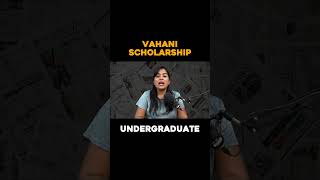 Vahani Scholarship  100 College Fees [upl. by Nnayelhsa]