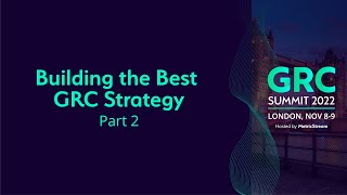 Building the Best GRC Strategy Part 2 GRC Summit 2022 [upl. by Ahsemo]