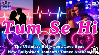 Tum Se Hi  The Ultimate Bollywood Love Beat  New Bollywood Romantic Dance Anthem  trendingvideo [upl. by Dawaj]