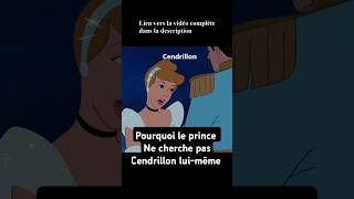 Pourquoi le prince ne cherche pas Cendrillon luimême [upl. by Nosimaj571]