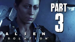 Alien Isolation Gameplay Walkthrough Part 3  WHOS THAT PS4Xbox OnePC [upl. by Craggie]