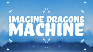 Imagine Dragons  Machine Lyrics 🎵 [upl. by Innek]