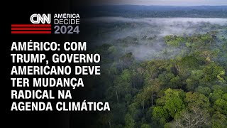 Américo Com Trump governo americano deve ter mudança radical na agenda climática  BASTIDORES CNN [upl. by Baggett747]