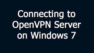 Connecting to OpenVPN Server on Windows 7 [upl. by Ag]